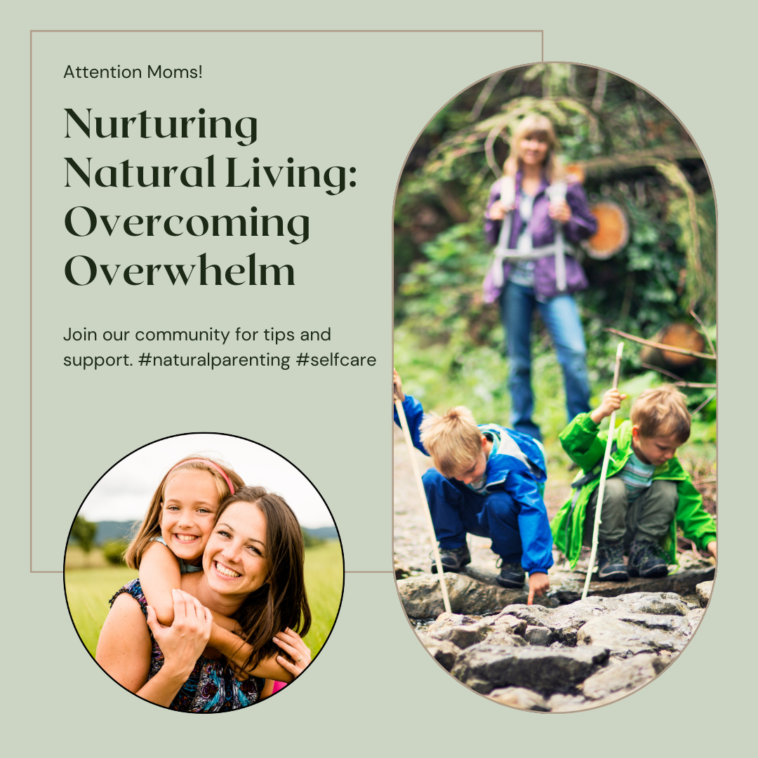 Nurturing Natural Living for Overwhelmed Moms